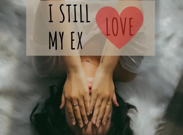 Im in Love With My Ex-Girlfriend. What Should I Do